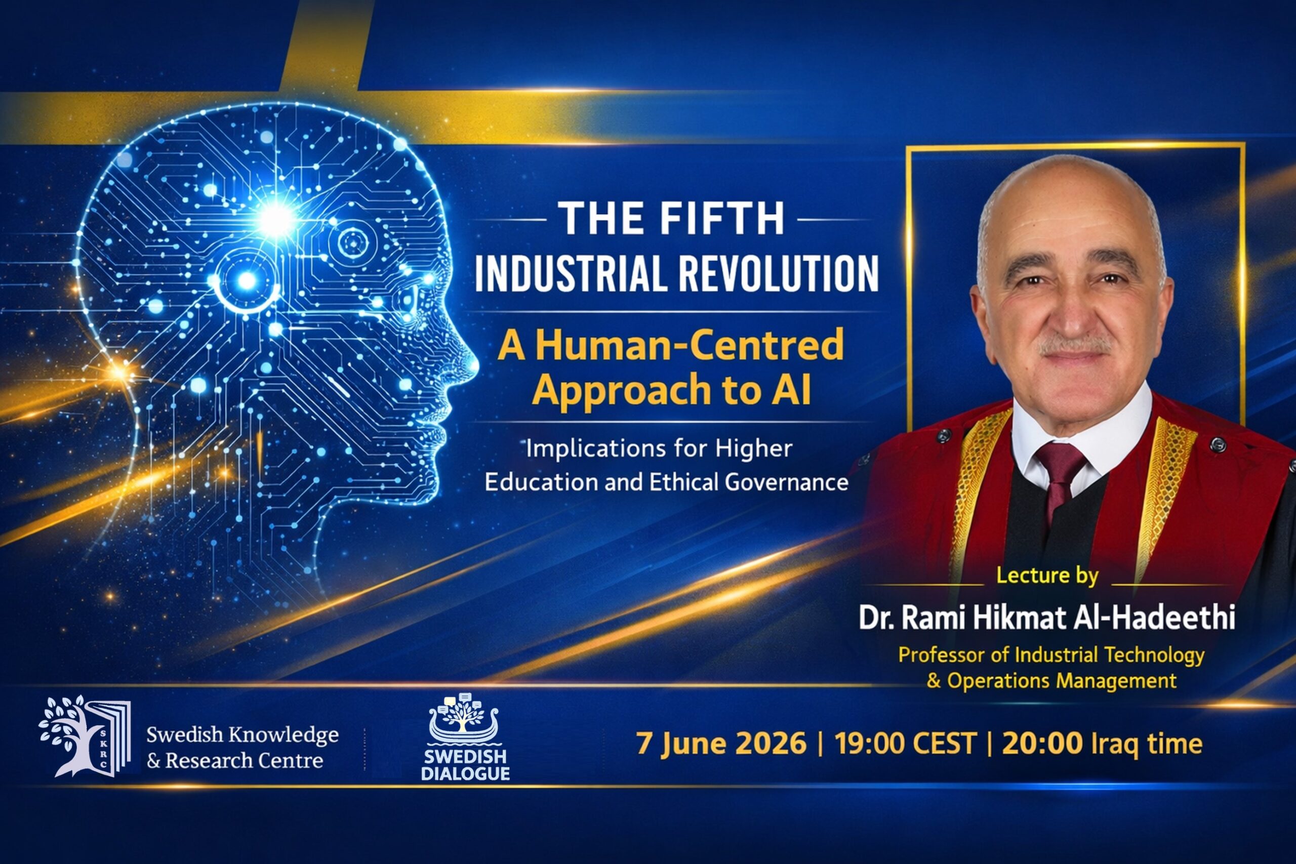 Event poster: The Swedish Knowledge and Research Centre (SKRC) presents a lecture titled "The Fifth Industrial Revolution: A Human-Centred Approach to AI – Implications for Higher Education and Ethical Governance" by Dr. Rami Hikmat Al-Hadeethi, Professor of Industrial Technology & Operations Management. Date: 7 June 2026 at 19:00 CEST (20:00 Iraq time).